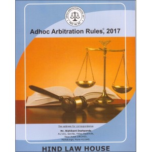 Hind Law House's Adhoc Arbitration Rules, 2017 by Mr. Nishikant Deshpande